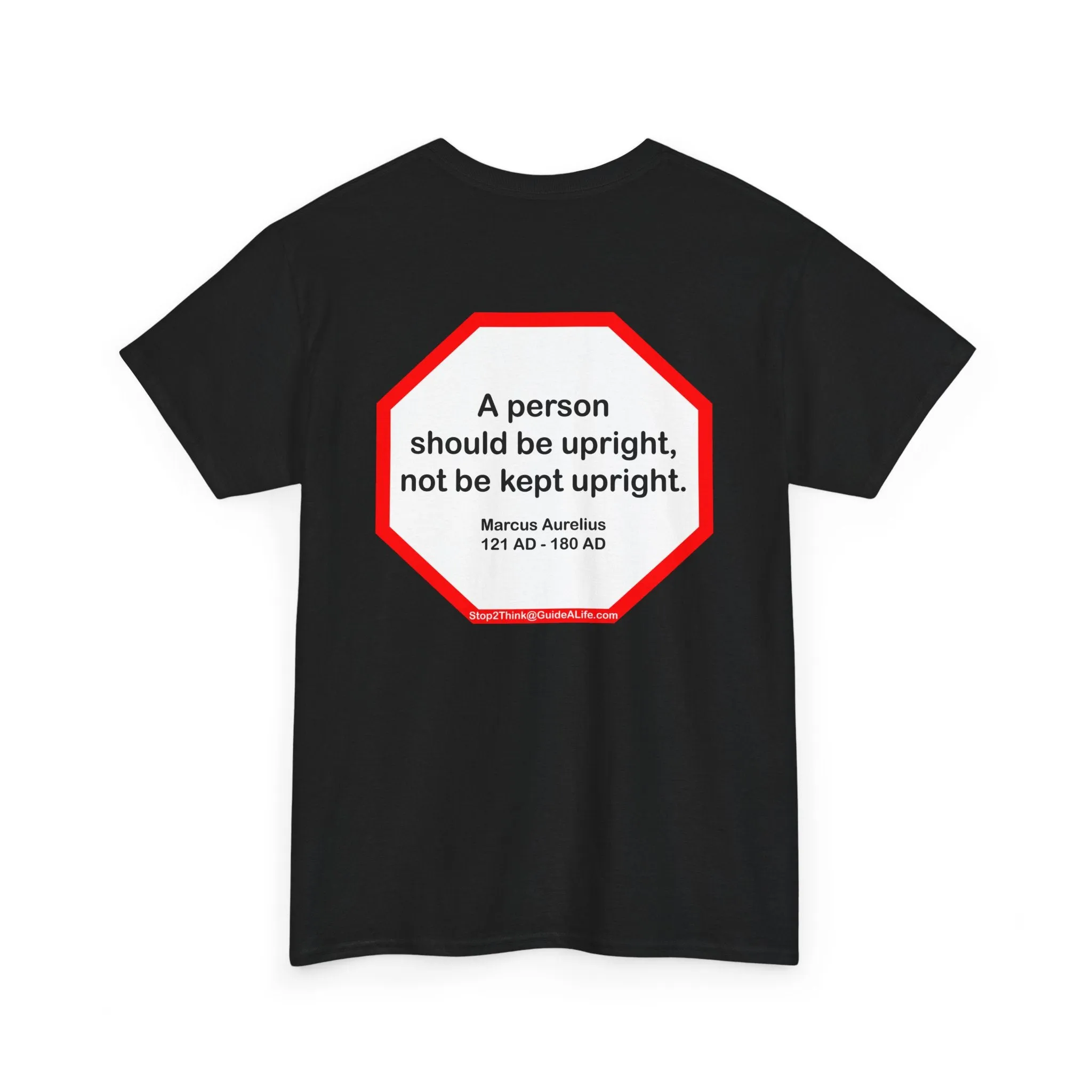 A person should be upright, not be kept upright.  -  Marcus Aurelius  121 AD - 180 AD - blkshrt - s2t
