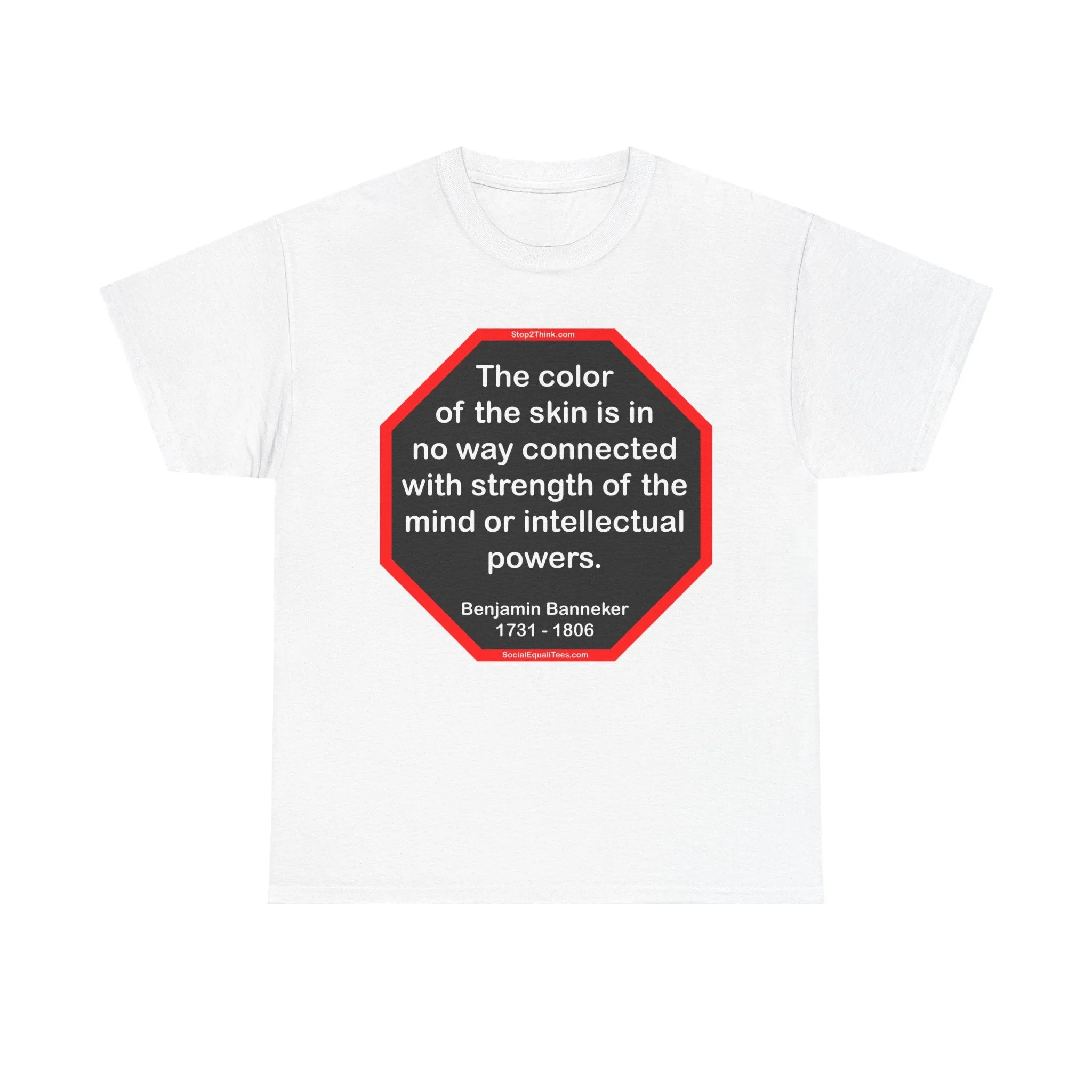 S2TBQM- The color of the skin is in no way connected with strength of the mind or intellectual powers.   -   Benjamin Banneker  1731 - 1806 -S2T blk