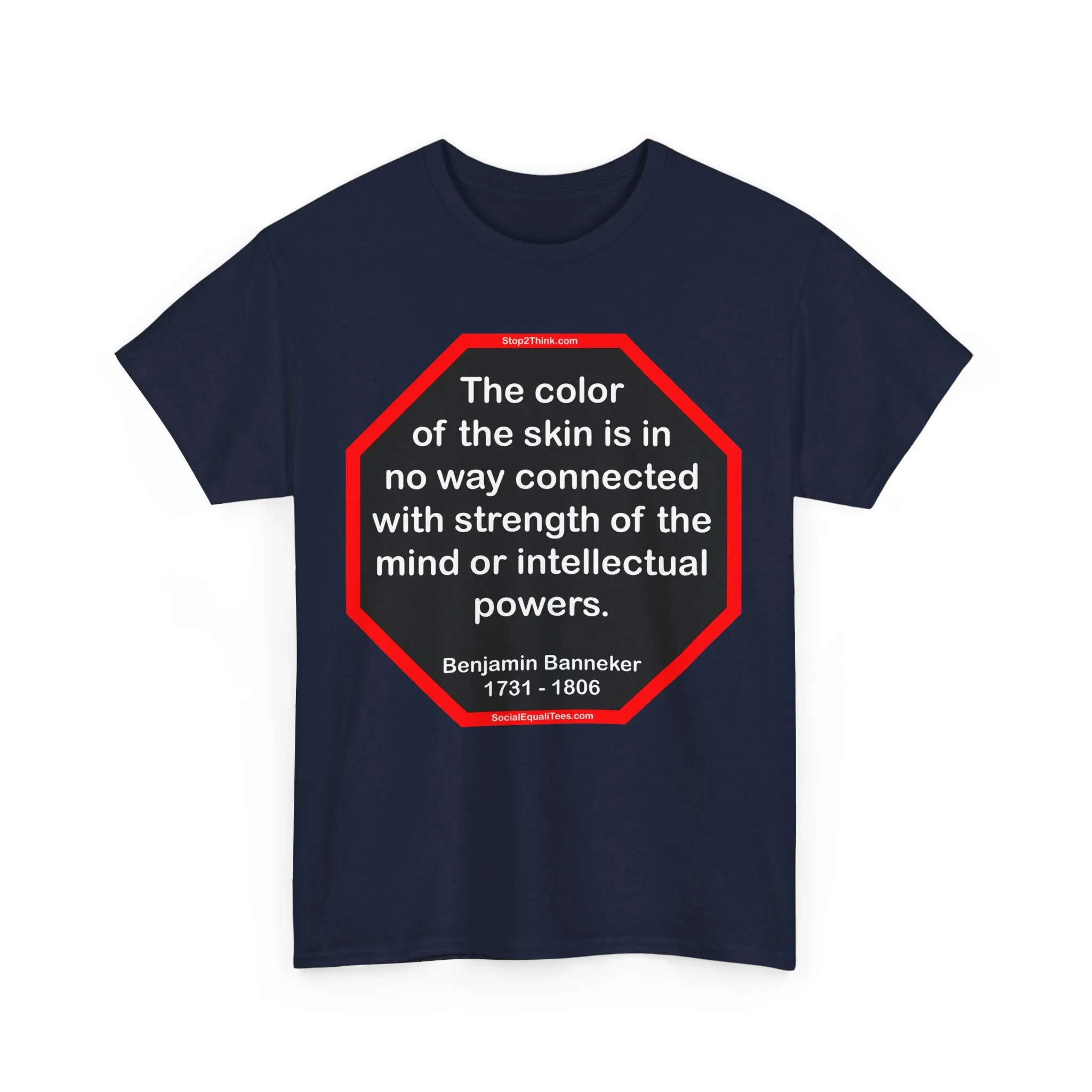S2TBQM- The color of the skin is in no way connected with strength of the mind or intellectual powers.   -   Benjamin Banneker  1731 - 1806 -S2T blk