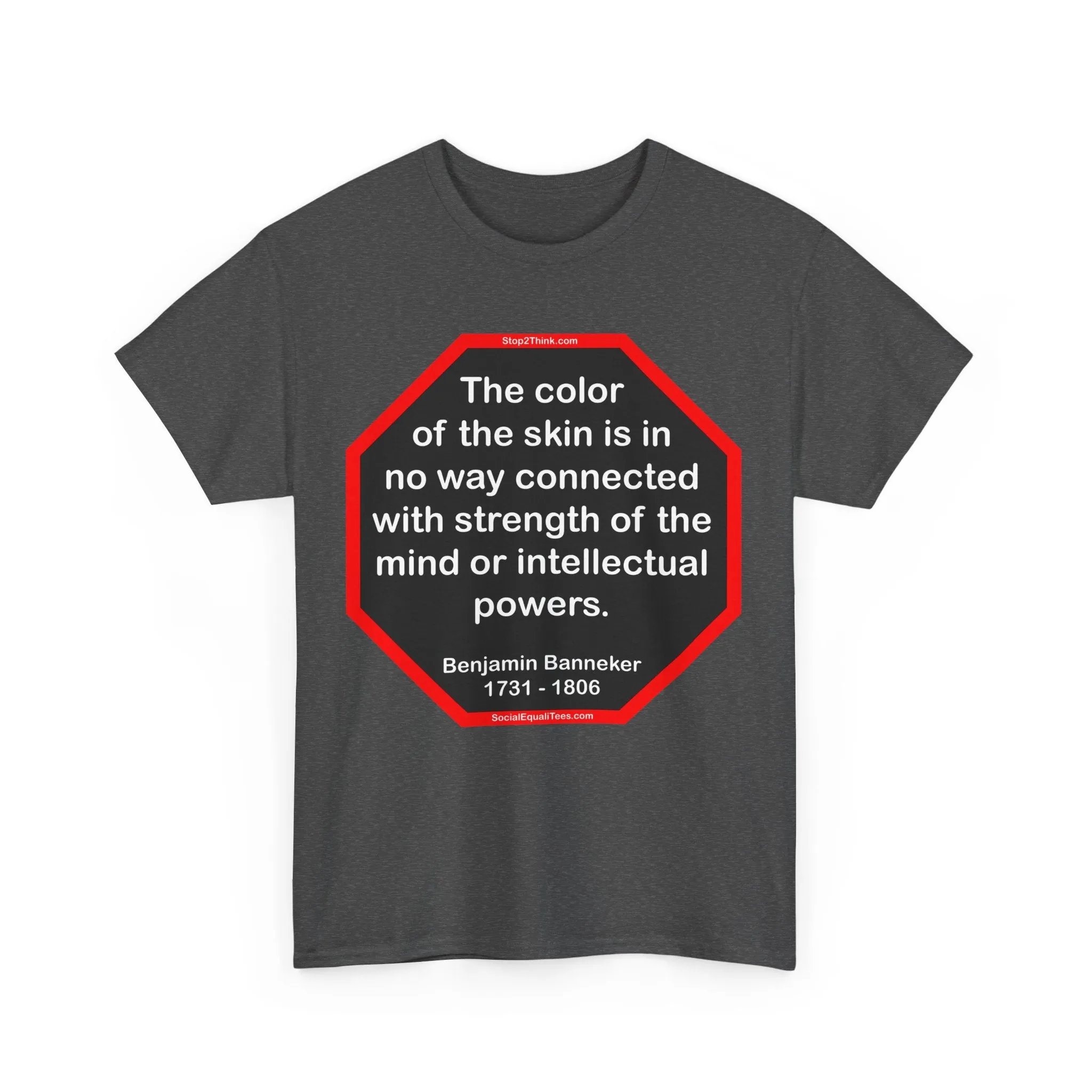 S2TBQM- The color of the skin is in no way connected with strength of the mind or intellectual powers.   -   Benjamin Banneker  1731 - 1806 -S2T blk