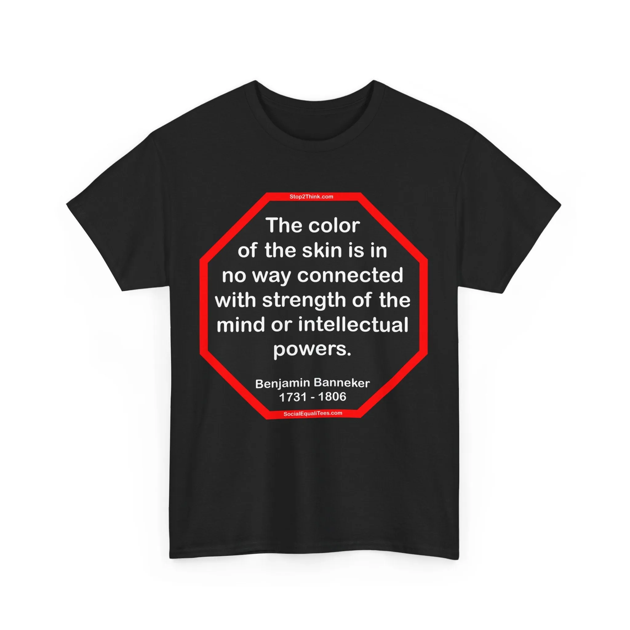 S2TBQM- The color of the skin is in no way connected with strength of the mind or intellectual powers.   -   Benjamin Banneker  1731 - 1806 -S2T blk