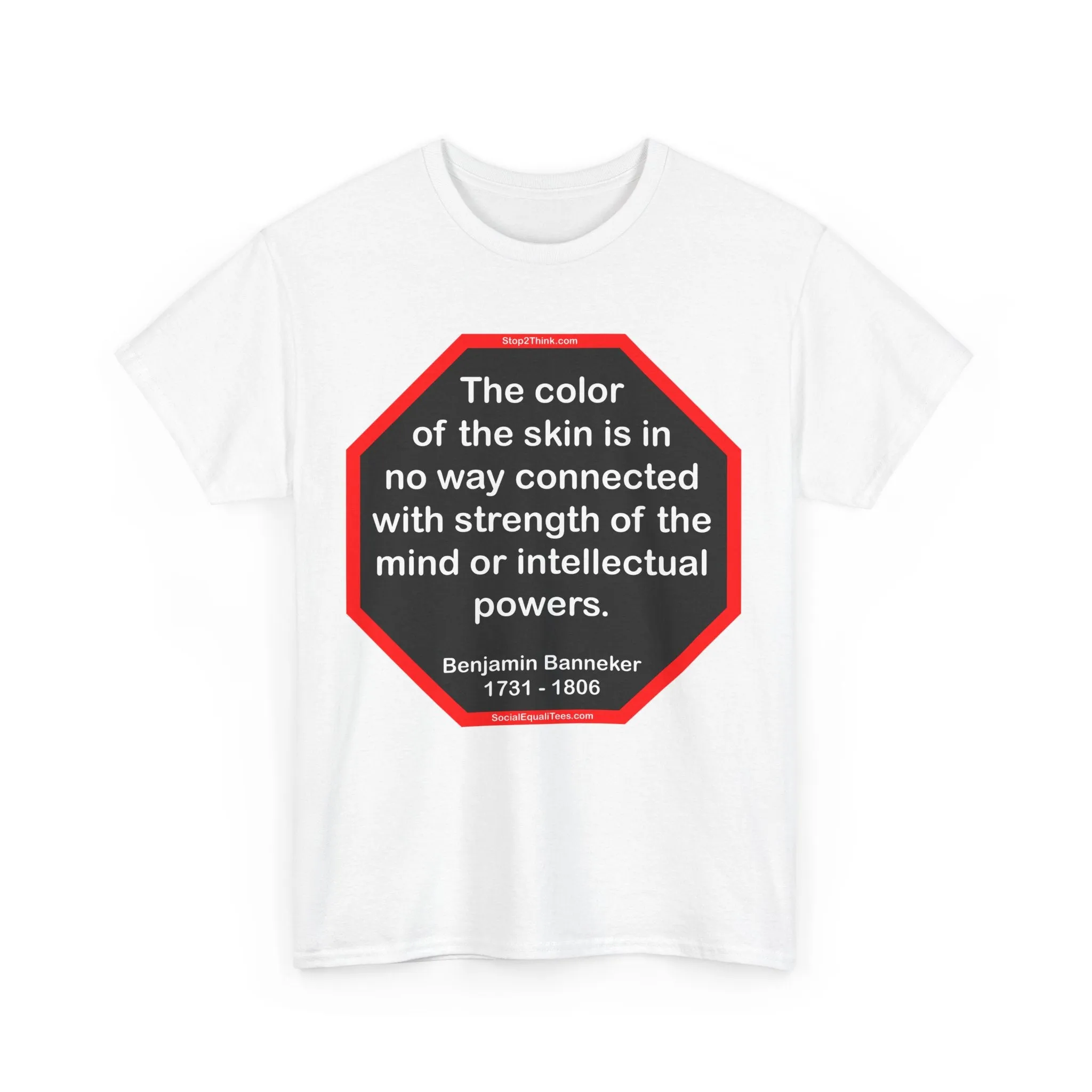 S2TBQM- The color of the skin is in no way connected with strength of the mind or intellectual powers.   -   Benjamin Banneker  1731 - 1806 -S2T blk