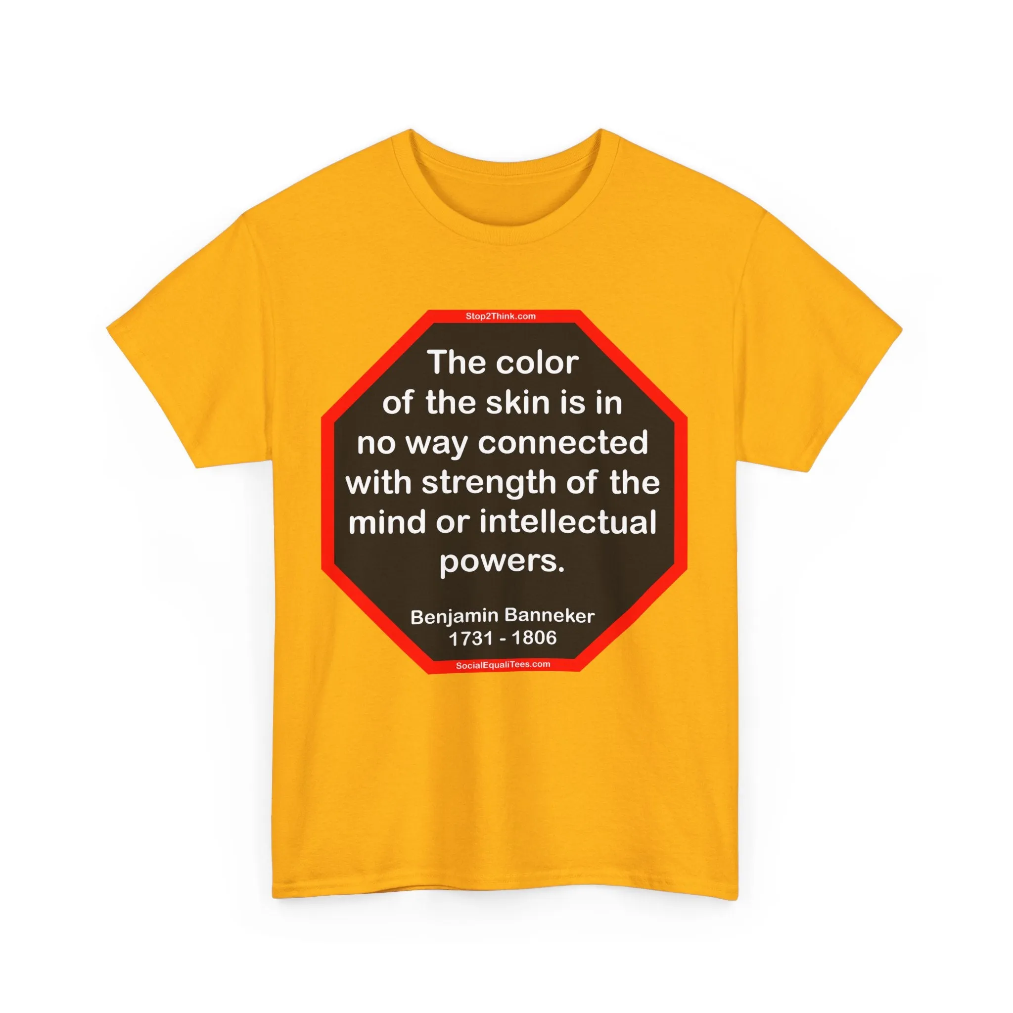 S2TBQM- The color of the skin is in no way connected with strength of the mind or intellectual powers.   -   Benjamin Banneker  1731 - 1806 -S2T blk